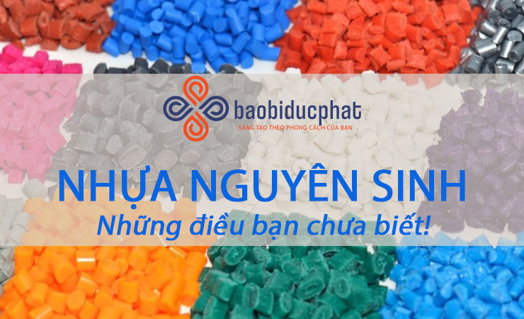 Nhựa nguyên sinh và những điều bạn chưa biết